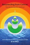 Resurrecting From Cancer The Lifesaving Zijiu Method Learn To Replenish Your Own Innate Genuine Qi To Improve Your Health