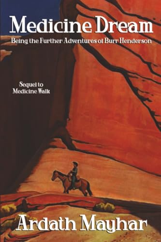 Medicine Dream: Being the Further Adventures of Burr Henderson: A Sequel to Medicine Walk
