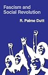Fascism and Social Revolution: A Study of the Economics and Politics of the Extreme Stages of Capitalism in Decay