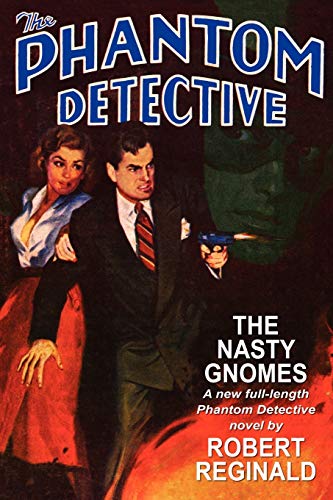 The Nasty Gnomes: A Novel of the Phantom Detective Agency: As Taken from the Case Files of Richard Curtis Van Loan, the Phantom