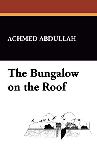 The Bungalow on the Roof (By: Achmed Abdullah) cover