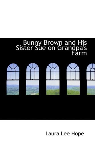 Bunny Brown and His Sister Sue on Grandpa's Farm cover