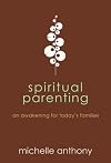 Spiritual parenting : an awakening for today's families