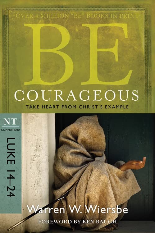 Be Courageous : Take Heart from Christ's Example book cover