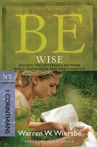 Be Wise : Discern the Difference Between Man's Knowledge and God's Wisdom cover