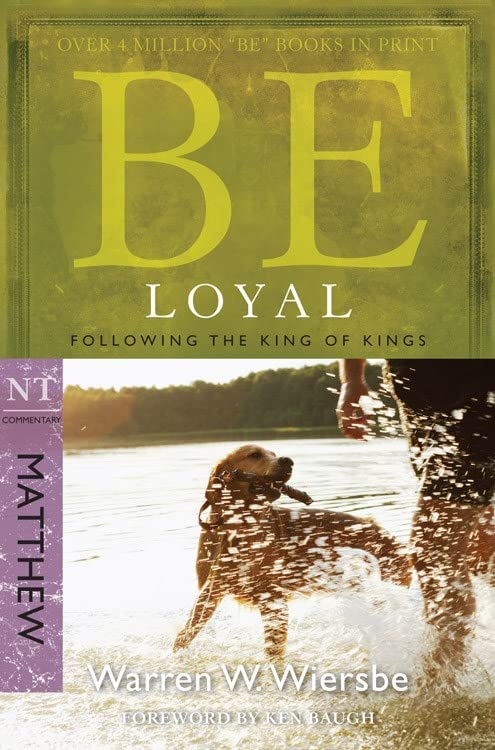 Be Loyal: Follow the King of Kings, NT Commentary: Matthew book cover