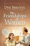 The Friendships Of Women The Beauty And Power Of Gods Plan For Us Dee Brestins Series