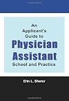 An Applicant's Guide To Physician Assistant School And Practice