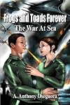 Frogs and Toads Forever: The War at Sea