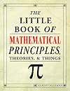 The Little Book of Mathematical Prnciiples, Theories, & Things