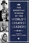 The Essential Wisdom of the World's Greatest Leaders