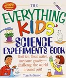 The Everything Kids Science Experiments Book Boil Ice Float Water Measure Gravitychallenge The World Around You
