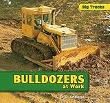 Bulldozers At Work Big Trucks