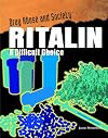 Ritalin: A Difficult Choice (Drug Abuse and Society)