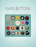 Collectible Glass Buttons Of The Twentieth Century A New Collectors Treasury