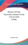 History of the Byzantine Empire from DCCXVI to MLVII