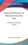 Manual Of Mental And Physical Tests, Part Two: Complex Processes