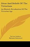 Ideas and Beliefs of the Victorians
