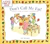 Don't Call Me Fat!: A First Look at Being Overweight (A First Look at...Series)