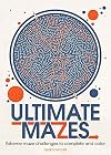 Ultimate Mazes: Extreme Maze Challenges to Complete and Color