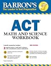 ACT Math and Science Workbook (Barron's Test Prep)