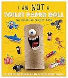 I Am Not A Toilet Paper Roll 10 Incredible Things To Make With Toilet Paper Rolls