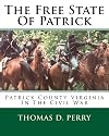 The free state of Patrick : Patrick County, Virginia in the Civil War