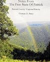 Notes from the free state of Patrick : Patrick County, Virginia and regional history