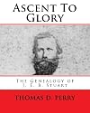 Ascent to glory : the genealogy of J. E. B. Stuart