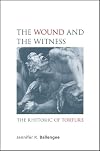 The Wound and the Witness: The Rhetoric of Torture