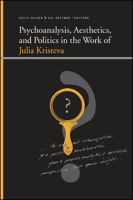Psychoanalysis, Aesthetics, and Politics in the Work of Julia Kristeva (With: S.K. Keltner) cover