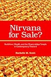 Nirvana for Sale?: Buddhism, Wealth, and the Dhammakaya Temple in Contemporary Thailand