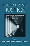 Globalizing Justice: Critical Perspectives on Transnational Law and the Cross-Border Migration of Legal Norms