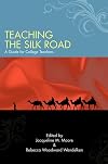 Teaching the Silk Road: A Guide for College Teachers (Suny Series in Asian Studies Development)
