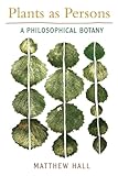 Plants As Persons A Philosophical Botany