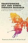 Transforming Self and Others Through Research: Transpersonal Research Methods and Skills for the Human Sciences and Humanities