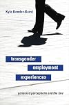 Transgender Employment Experiences: Gendered Perceptions and the Law