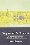 Strong Hearts, Native Lands: The Cultural and Political Landscape of Anishinaabe Anti-Clearcutting Activism (SUNY series, Tribal Worlds: Critical Studies in American Indian Nation Building)