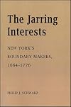 The jarring interests : New York's boundary makers, 1664-1776