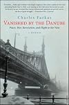 Vanished by the Danube: Peace, War, Revolution, and Flight to the West