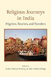 Religious Journeys In India Explores How Religious Travel In India Is Transforming Religious Identities And Selfconstructions