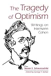 Tragedy of Optimism, The: Writings on Hermann Cohen (SUNY series in Contemporary Jewish Thought)