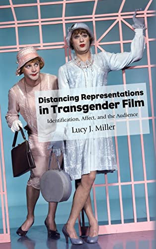 Distancing Representations in Transgender Film (By: Lucy J. Miller) cover