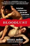 Bloodlust: On the Roots of Violence from Cain and Abel to the Present