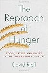 The Reproach of Hunger: Food, Justice, and Money in the Twenty-First Century