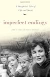 Imperfect Endings: A Daughter's Tale of Life and Death