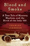 Blood and Smoke: A True Tale of Mystery, Mayhem and the Birth of the Indy 500