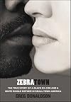 Zebratown: The True Story of a Black Ex-Con and a White Single Mother in Small-Town America
