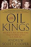 The Oil Kings How The Us Iran And Saudi Arabia Changed The Balance Of Power In The Middle East