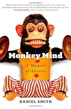 Monkey Mind: A Memoir of Anxiety by Daniel…